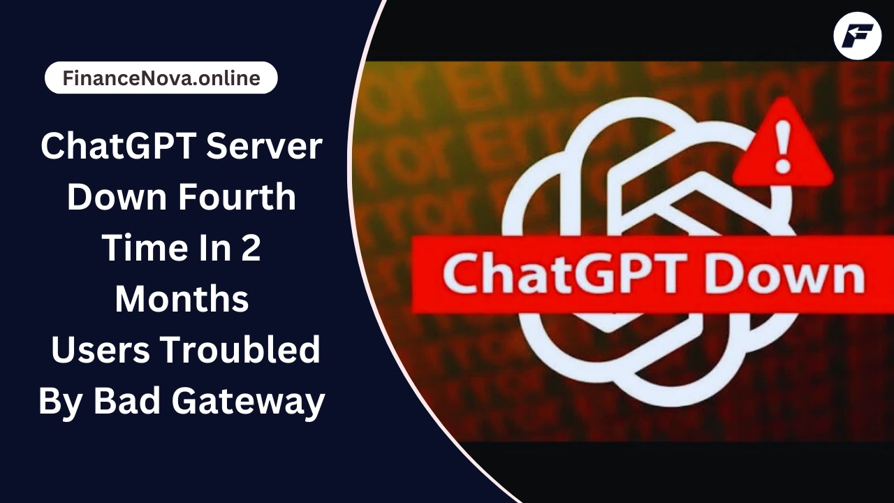 ChatGPT Server Down Fourth Time In 2 Months: Users Troubled By Bad Gateway