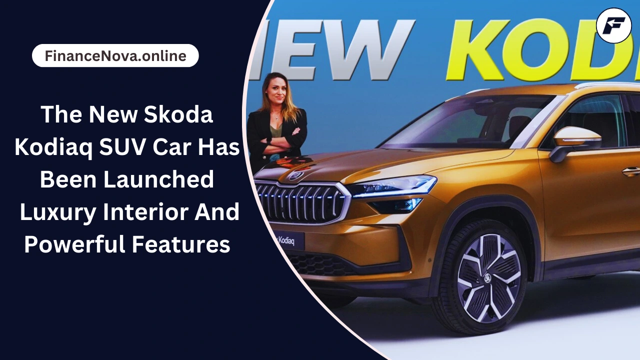 The New Skoda Kodiaq SUV Car Has Been Launched: Luxury Interior And Powerful Features