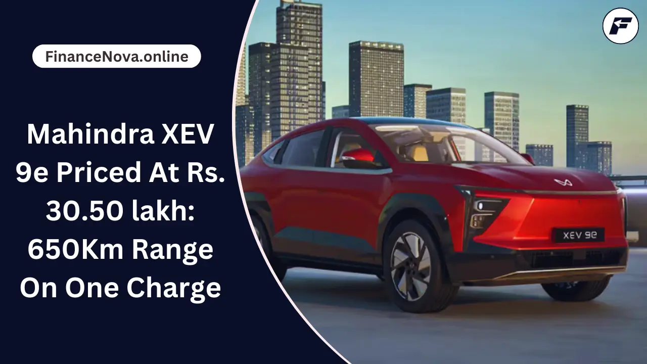 Mahindra XEV 9e Priced At Rs. 30.50 lakh: 650Km Range On One Charge