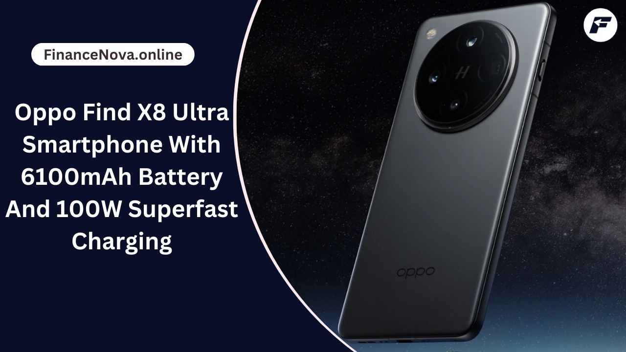 Oppo Find X8 Ultra Smartphone With 6100mAh Battery And 100W Superfast Charging