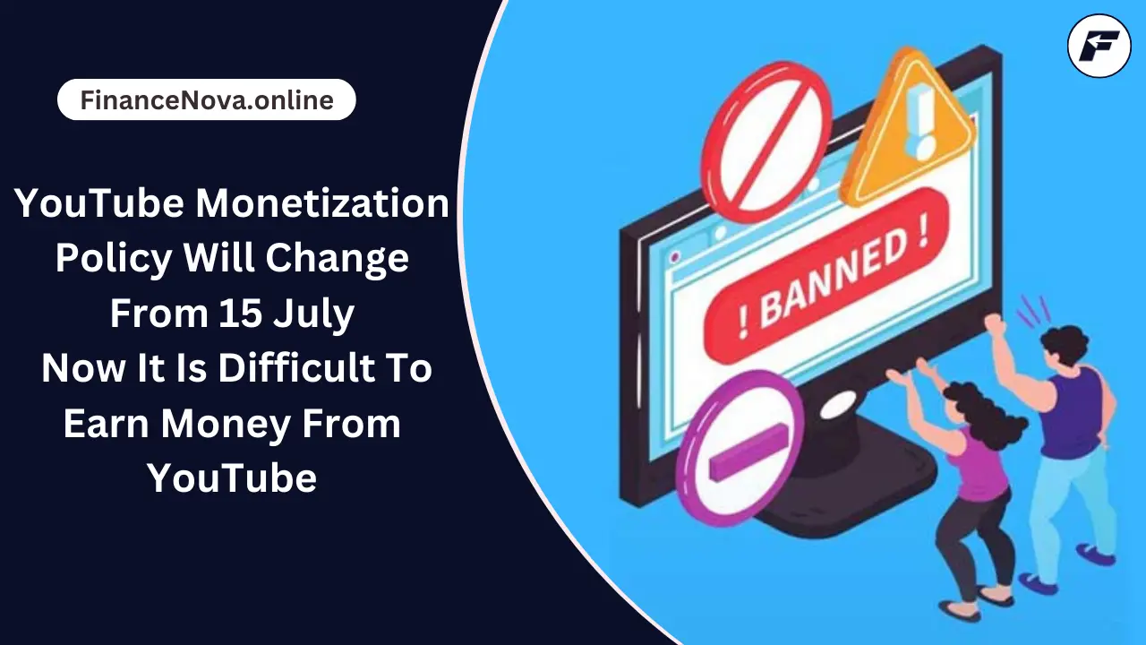 YouTube Monetization Policy Will Change From 15 July: Now It Is Difficult To Earn Money From YouTube