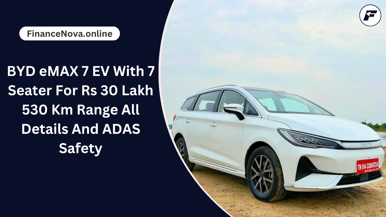 BYD eMAX 7 EV With 7 Seater For Rs 30 Lakh: 530Km Range All Details And ADAS Safety