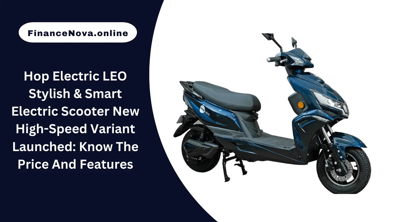 Hop Electric LEO Stylish & Smart Electric Scooter New High-Speed Variant Launched: Know The Price And Features