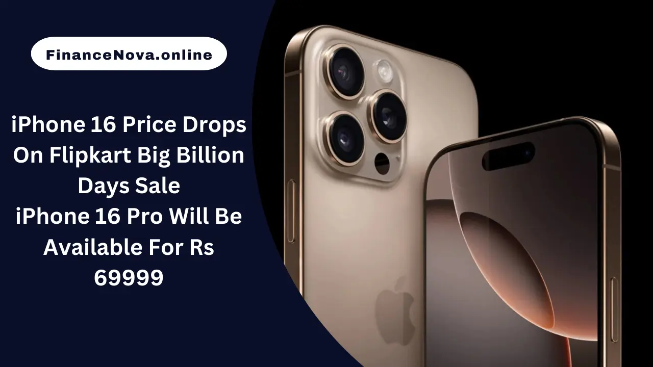 iPhone 16 Price Drops On Flipkart Big Billion Days Sale: iPhone 16 Pro Will Be Available For Rs 69999