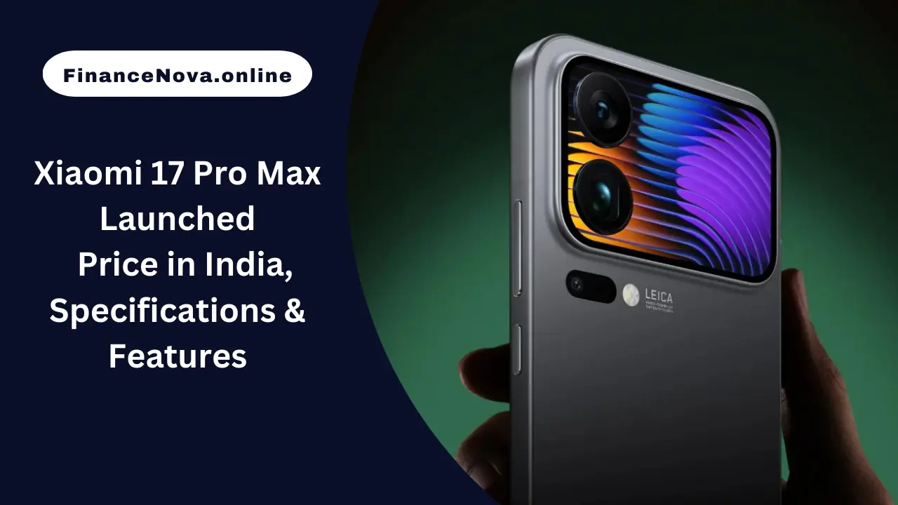 Xiaomi 17 Pro Max Launched In 2025: Price in India, Specifications & Features