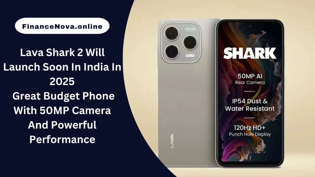Lava Shark 2 Will Launch Soon In India In 2025: Great Budget Phone With 50MP Camera And Powerful Performance