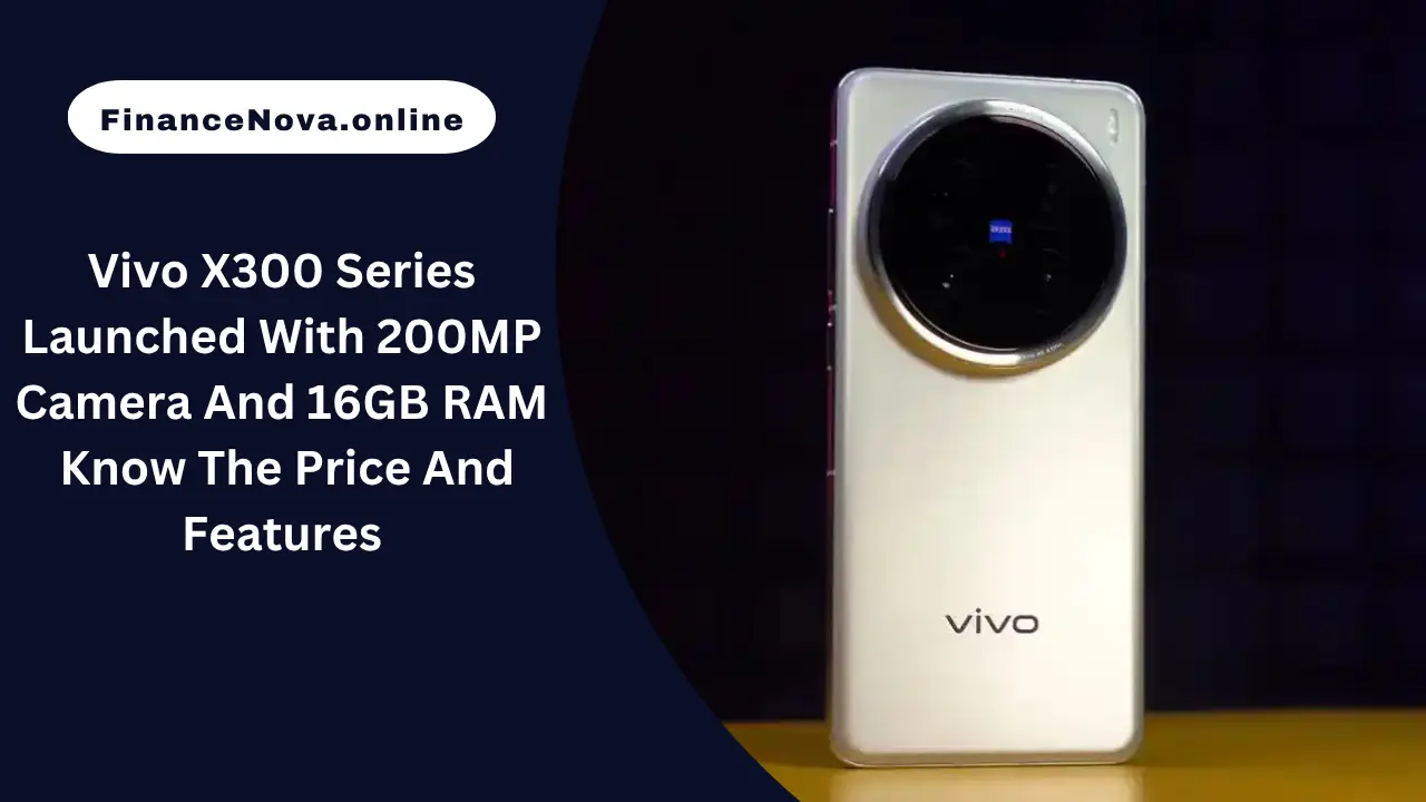 Vivo X300 Series Launched With 200MP Camera And 16GB RAM: Know The Price And Features